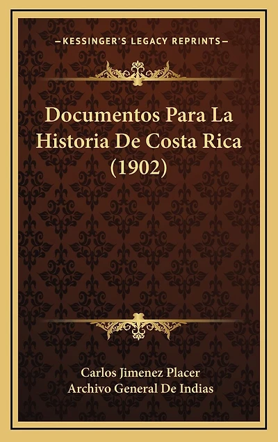 Documentos Para La Historia De Costa Rica (1902)