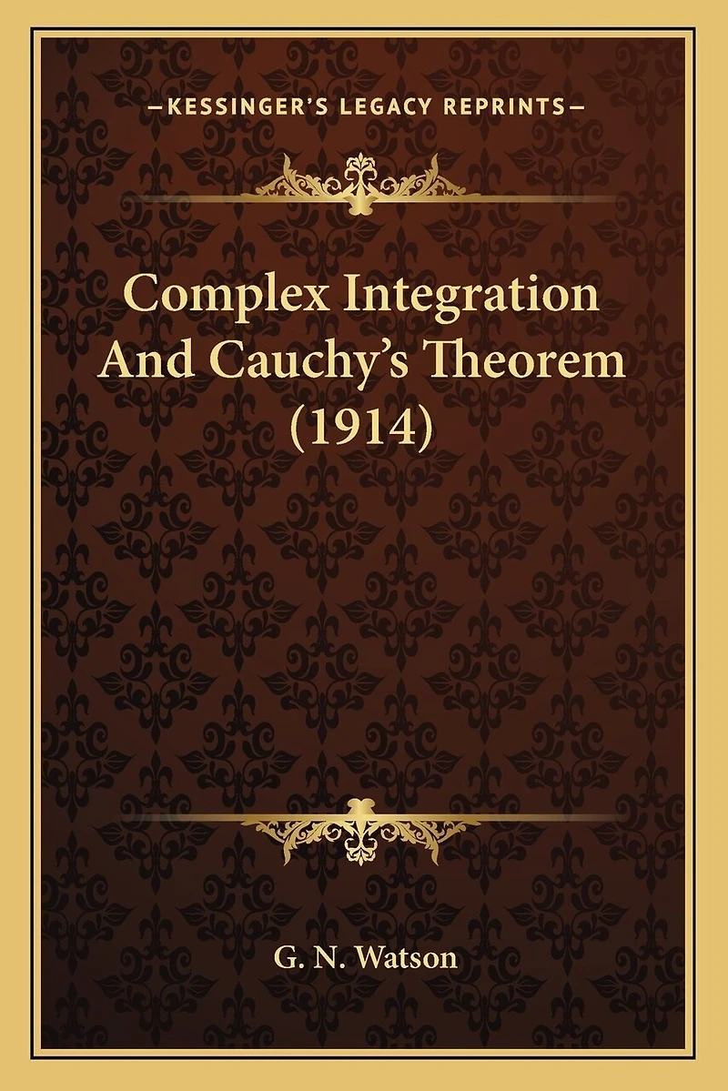 Complex Integration And Cauchy's Theorem (1914)