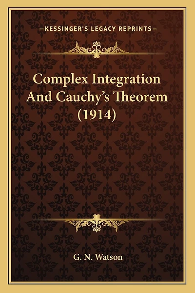 Complex Integration And Cauchy's Theorem (1914)