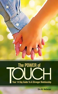The Power of Touch: Your 14 Day Guide To A Stronger Relationship