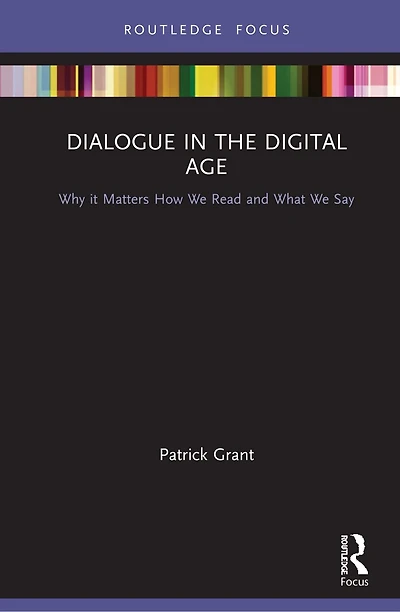 Dialogue the Digital Age: Why it Matters How We Read and What Say