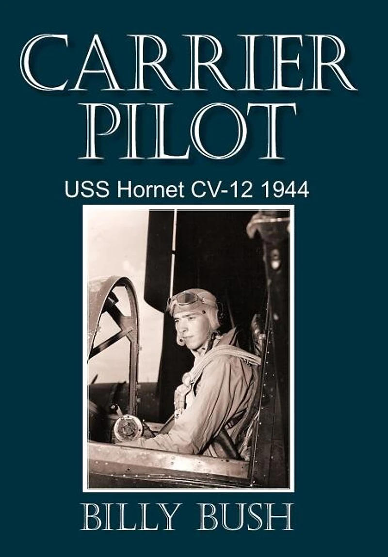 Carrier Pilot: Uss Hornet Cv-12 1944