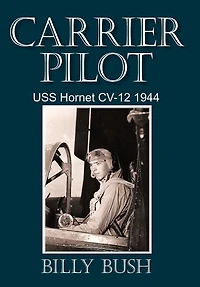 Carrier Pilot: Uss Hornet Cv-12 1944