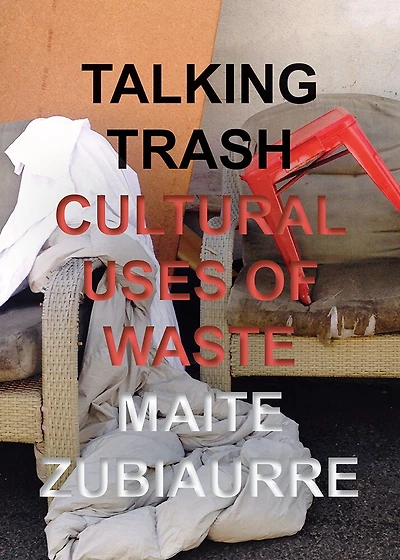 Talking Trash: Cultural Uses Of Waste