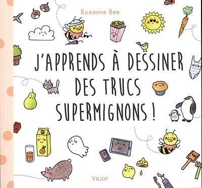 J'apprends À Dessiner Des Trucs Supermignons !