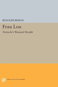Frau Lou: Nietzsche's Wayward Disciple