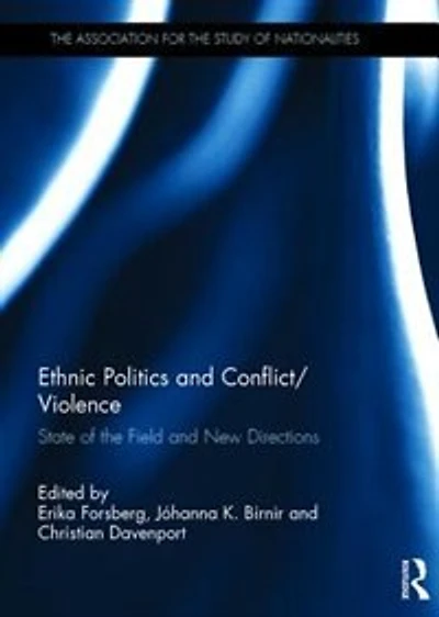 Ethnic Politics and Conflict/Violence: State of the Field New Directions