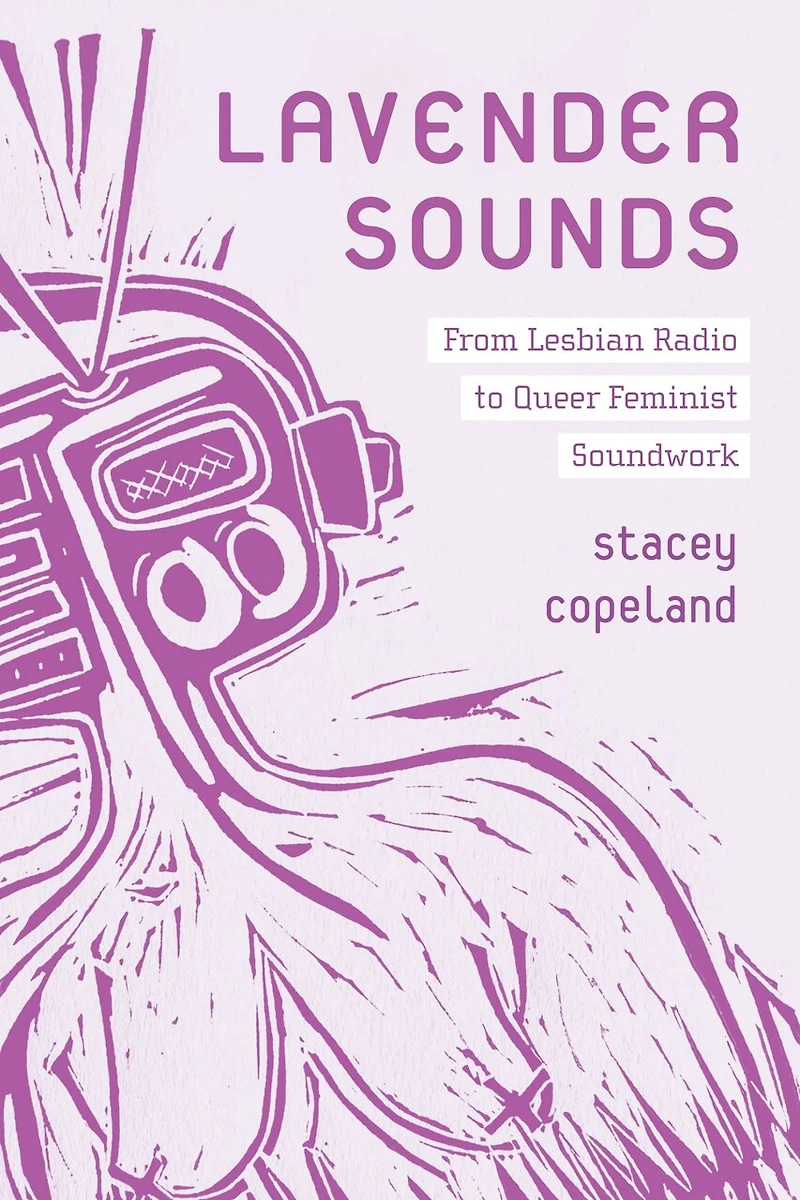 Lavender Sounds: From Lesbian Radio to Queer Feminist Soundwork