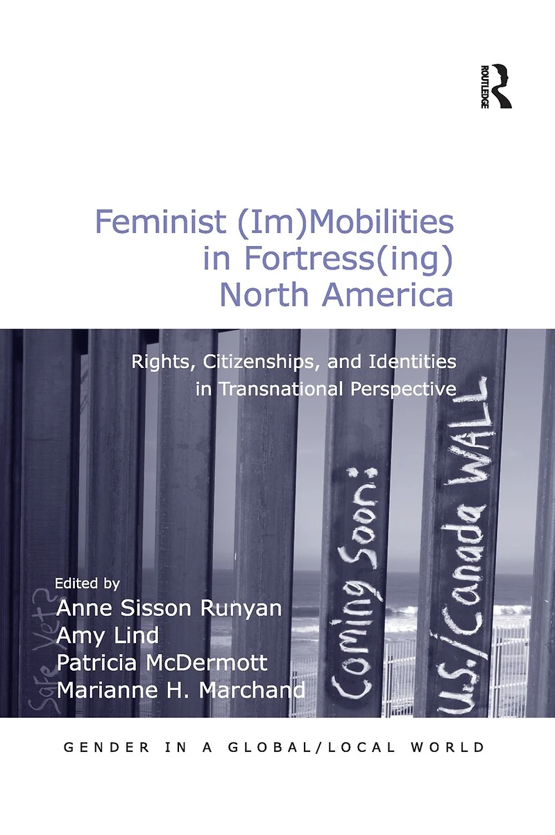 Feminist (Im)Mobilities Fortress(ing) North America: Rights, Citizenships, and Identities Transnational Perspectiv: Perspective