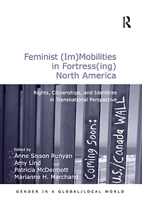 Feminist (Im)Mobilities Fortress(ing) North America: Rights, Citizenships, and Identities Transnational Perspectiv: Perspective