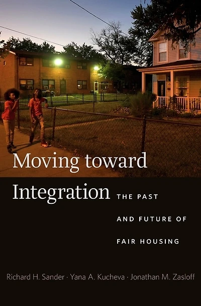 Moving Toward Integration: The Past And Future Of Fair Housing