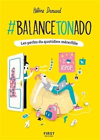 #Balance ton ado: les perles du quotidien mère-fille
