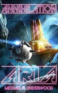 Annihilation Aria: Book One Of The Space Operas