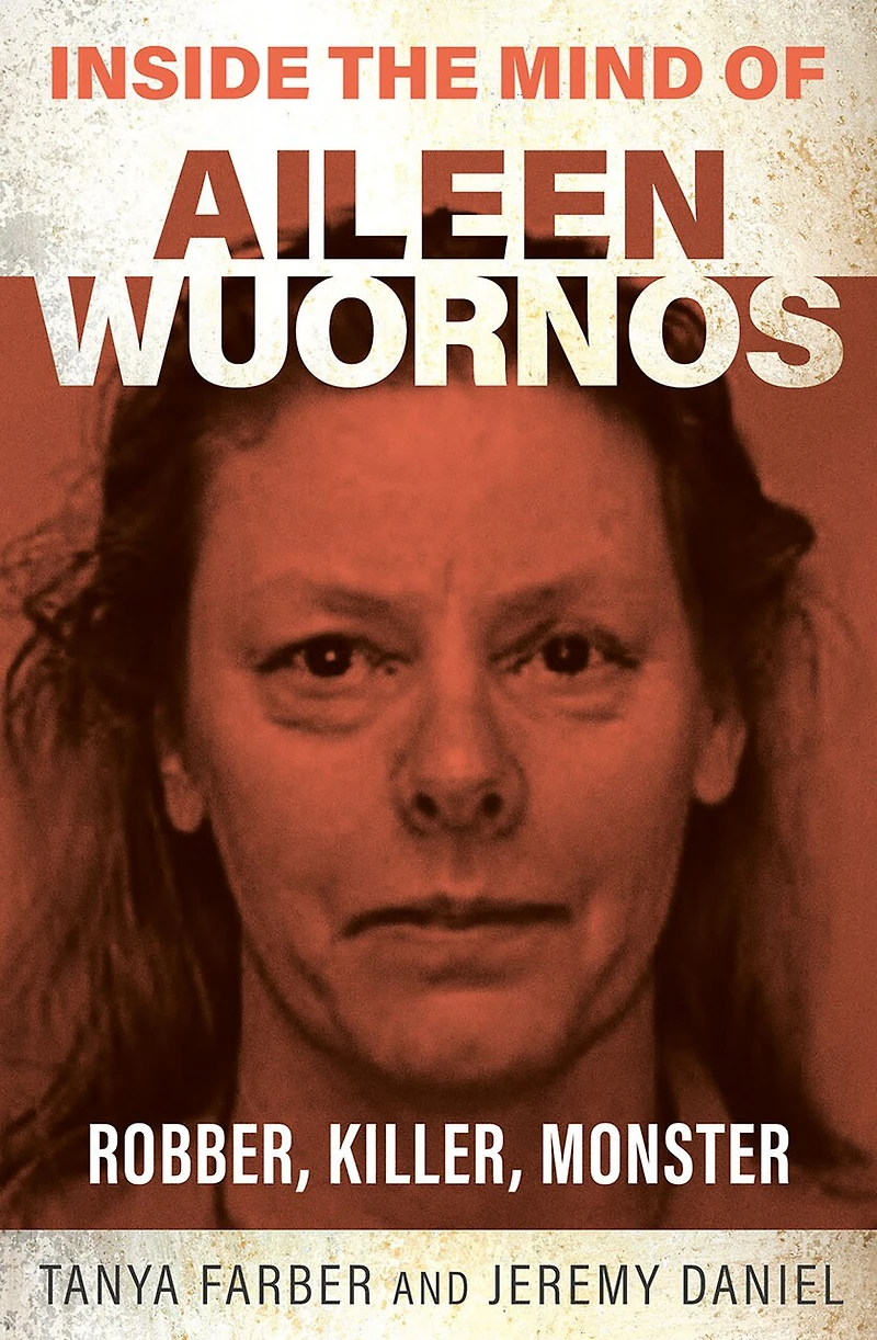 Inside the Mind of Aileen Wournos: The Florida Highway Killer