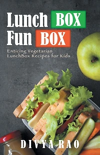 LunchBox FunBox: Enticing Vegetarian Recipes for Kids