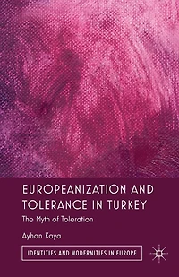 Europeanization And Tolerance Turkey: The Myth Of Toleration