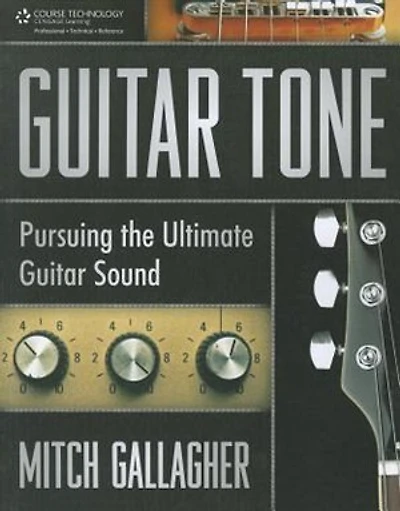 Guitar Tone: Pursuing The Ultimate Guitar Sound