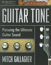 Guitar Tone: Pursuing The Ultimate Guitar Sound