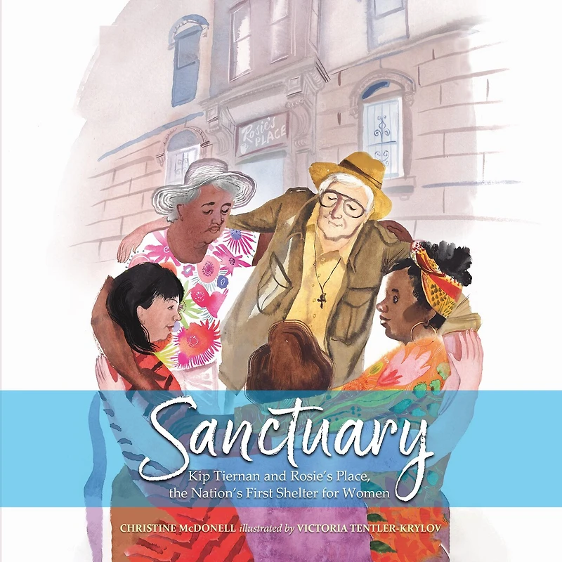 Sanctuary: Kip Tiernan and Rosie's Place, the Nation's First Shelter for Women
