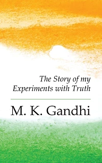An Autobiography: The Story of my Experiments with Truth