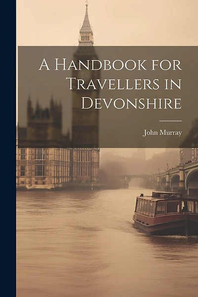 A Handbook for Travellers in Devonshire