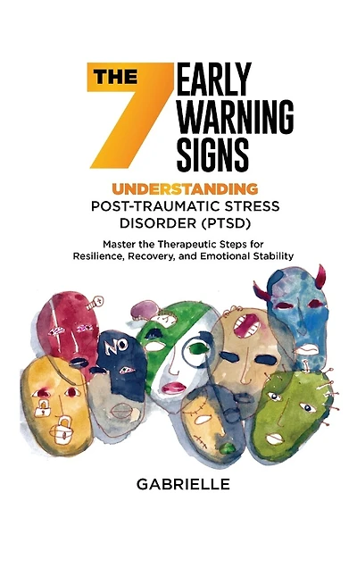 The Seven Early Warning signs: Master the Therapeutic Steps for Resilience, Recovery, and Emotional Stability
