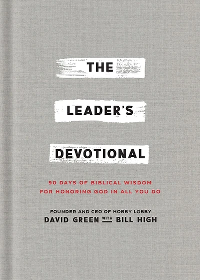 The Leader's Devotional: 90 Days of Biblical Wisdom for Honoring God All You Do