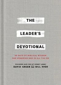 The Leader's Devotional: 90 Days of Biblical Wisdom for Honoring God All You Do