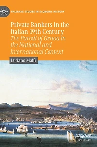 Private Bankers The Italian 19th Century: Parodi Of Genoa National And International Context
