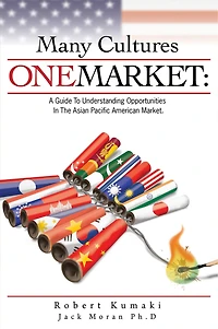 Many Cultures One Marketing: A Guide to Understanding Opportunities in The Asian Pacific Market