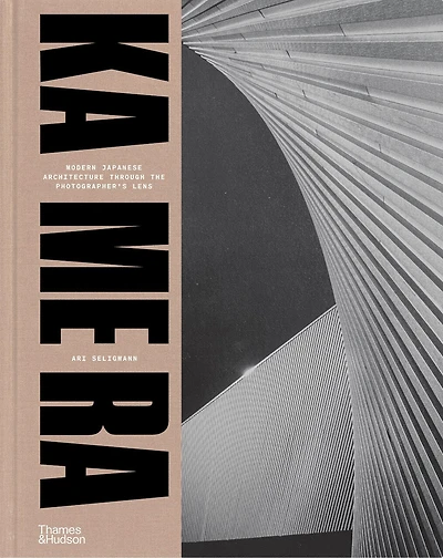 KA ME RA: Modern Japanese Architecture through the Photographer?s Lens