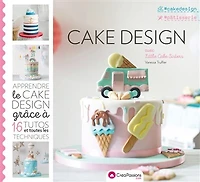 Cake design avec Little Cake Sisters: apprendre le cake design grâce à 15 tutos et toutes les techniques