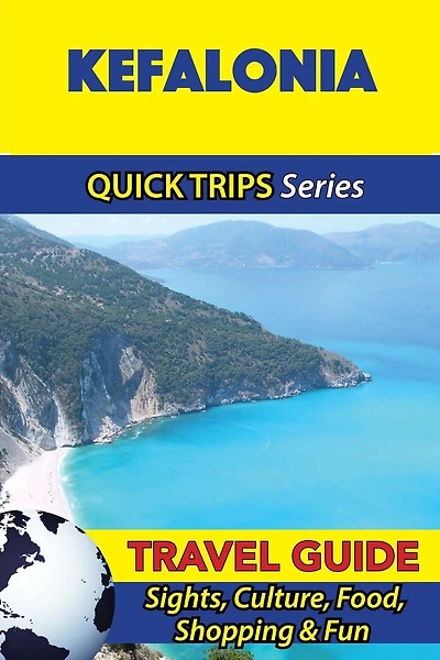 Kefalonia Travel Guide (Quick Trips Series): Sights, Culture, Food, Shopping & Fun
