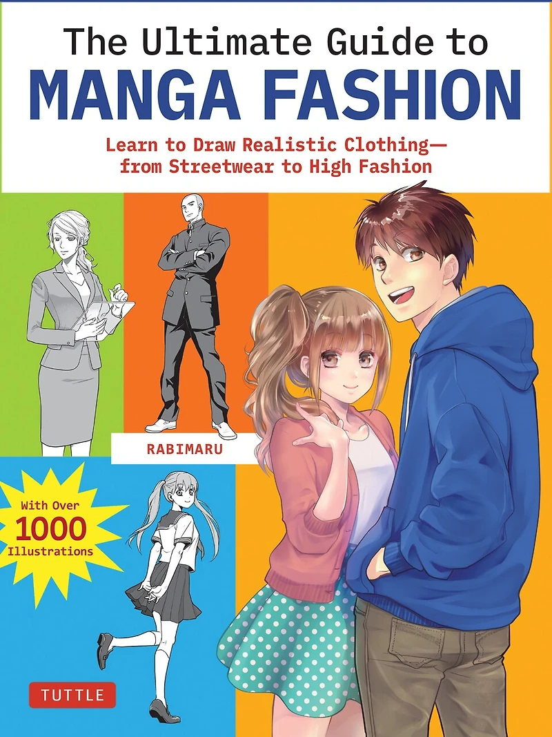 The Ultimate Guide to Manga Fashion: Learn Draw Realistic Clothing - from Streetwear High Fashion (with over 1000 illustrations)