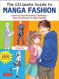 The Ultimate Guide to Manga Fashion: Learn Draw Realistic Clothing - from Streetwear High Fashion (with over 1000 illustrations)
