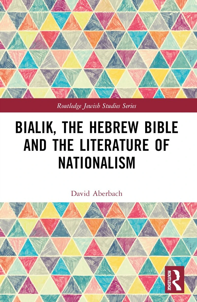 Bialik, the Hebrew Bible and Literature of Nationalism