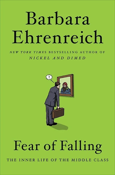 Fear Of Falling: The Inner Life Of The Middle Class