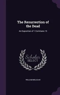 the Resurrection of Dead: An Exposition 1 Corintians 15
