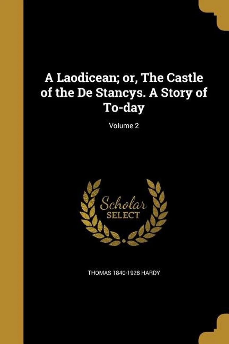 A Laodicean; or, the Castle of De Stancys. Story To-day; Volume 2