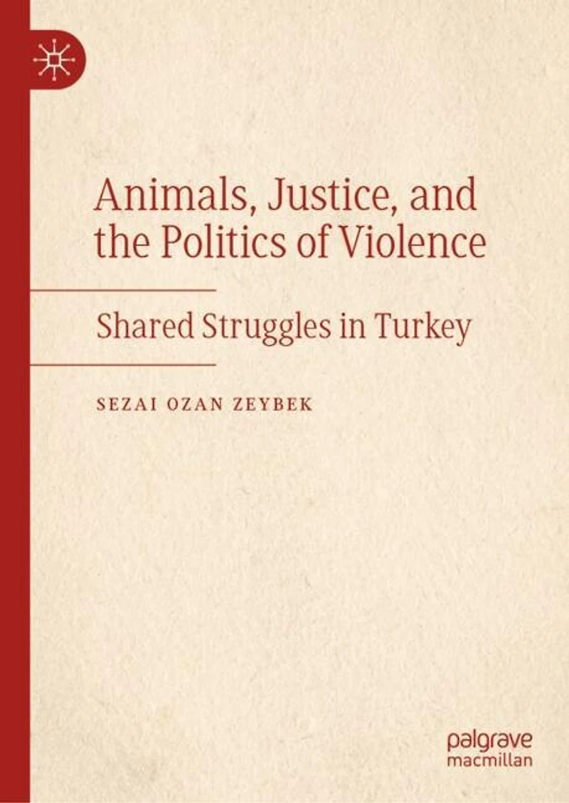 Animals, Justice, and the Politics of Violence: Shared Struggles Turkey