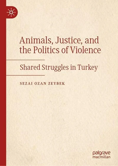 Animals, Justice, and the Politics of Violence: Shared Struggles Turkey