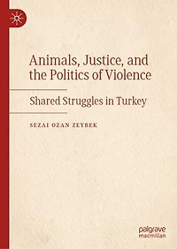 Animals, Justice, and the Politics of Violence: Shared Struggles Turkey