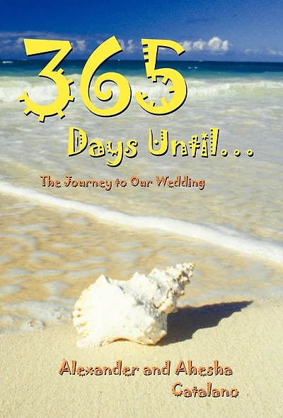 365 Days Until ...: The Journey to Our Wedding