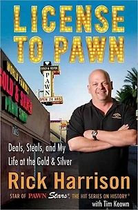 License To Pawn: Deals, Steals, And My Life At The Gold & Silver
