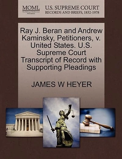 Ray J. Beran And Andrew Kaminsky, Petitioners, V. United States. U.s. Supreme Court Transcript Of Record With Supporting Pleadings