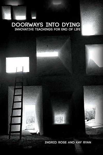 Doorways Into Dying: Innovative Teachings For End Of Life