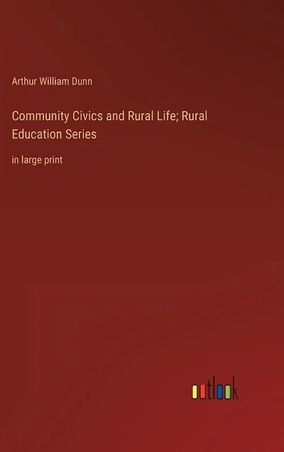 Community Civics and Rural Life; Rural Education Series: in large print