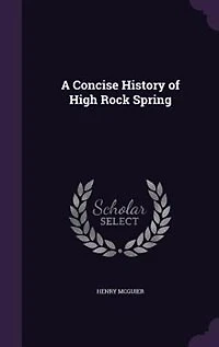 A Concise History of High Rock Spring