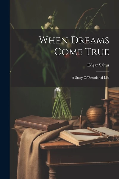 When Dreams Come True: A Story Of Emotional Life