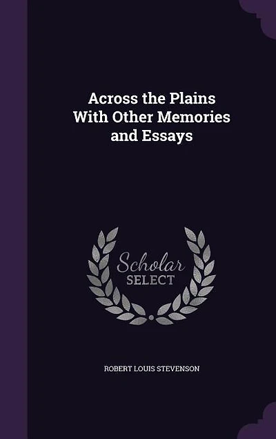 Across the Plains With Other Memories and Essays